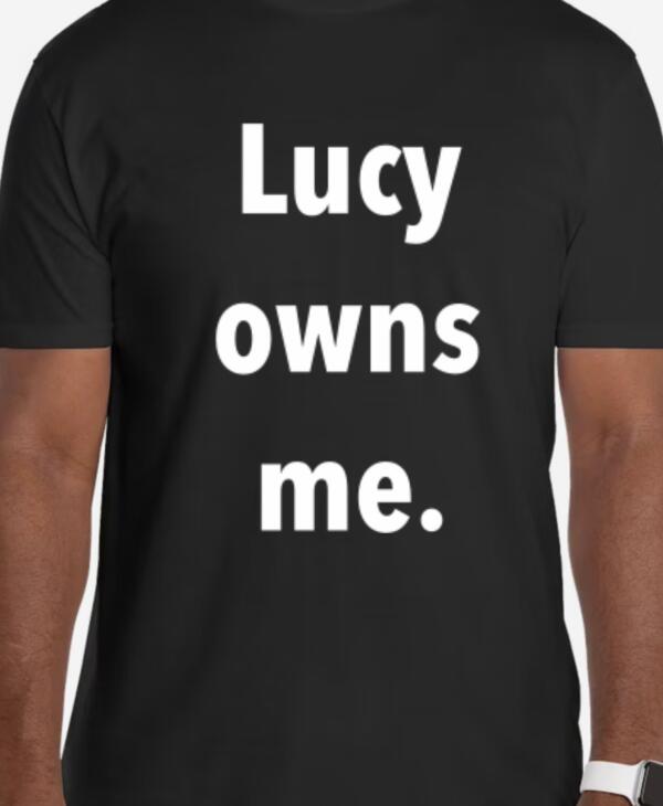 "Lucy Owns Me" T-shirt